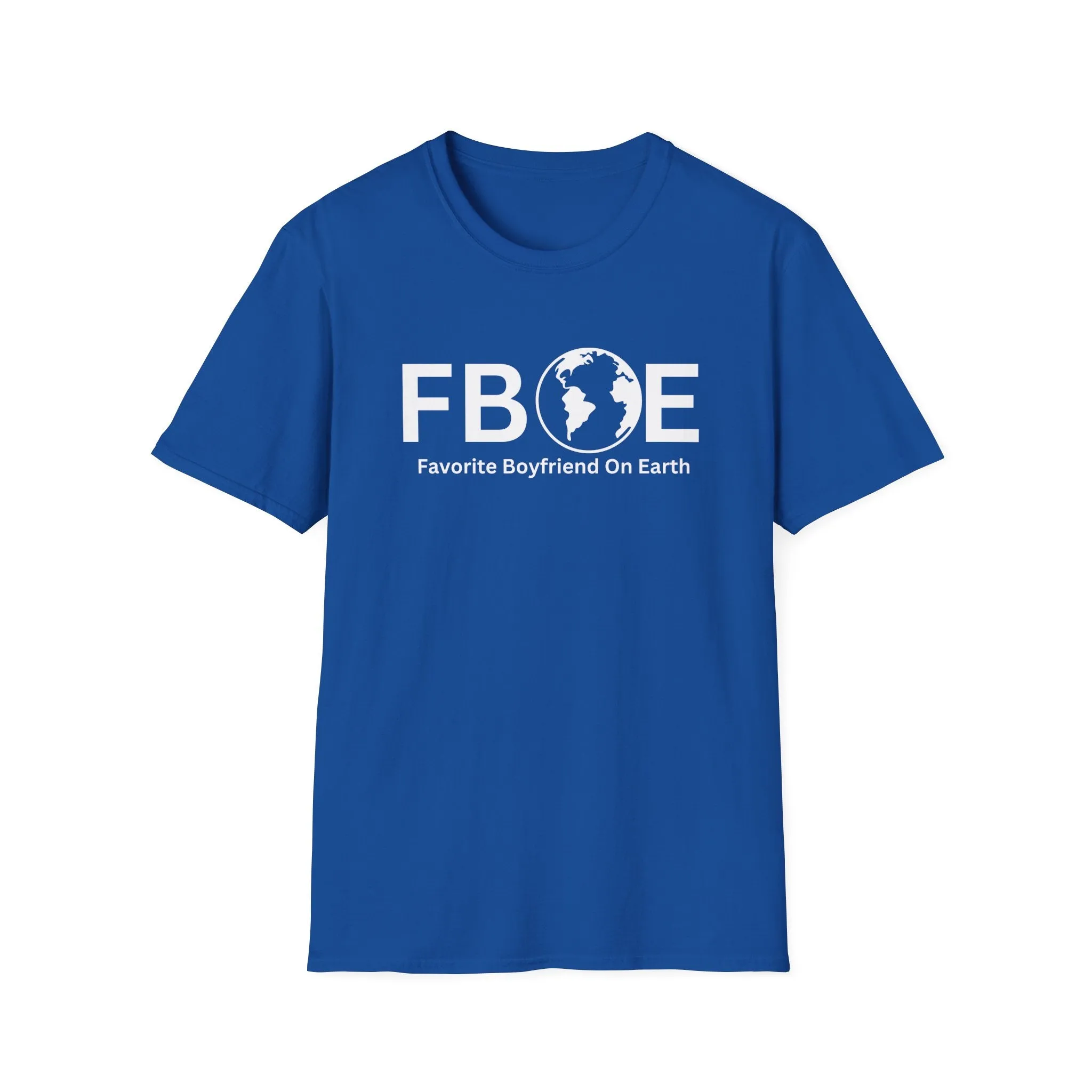 Favorite Boyfriend On Earth (FBOE) T-Shirt – Unisex Soft-Style Tee