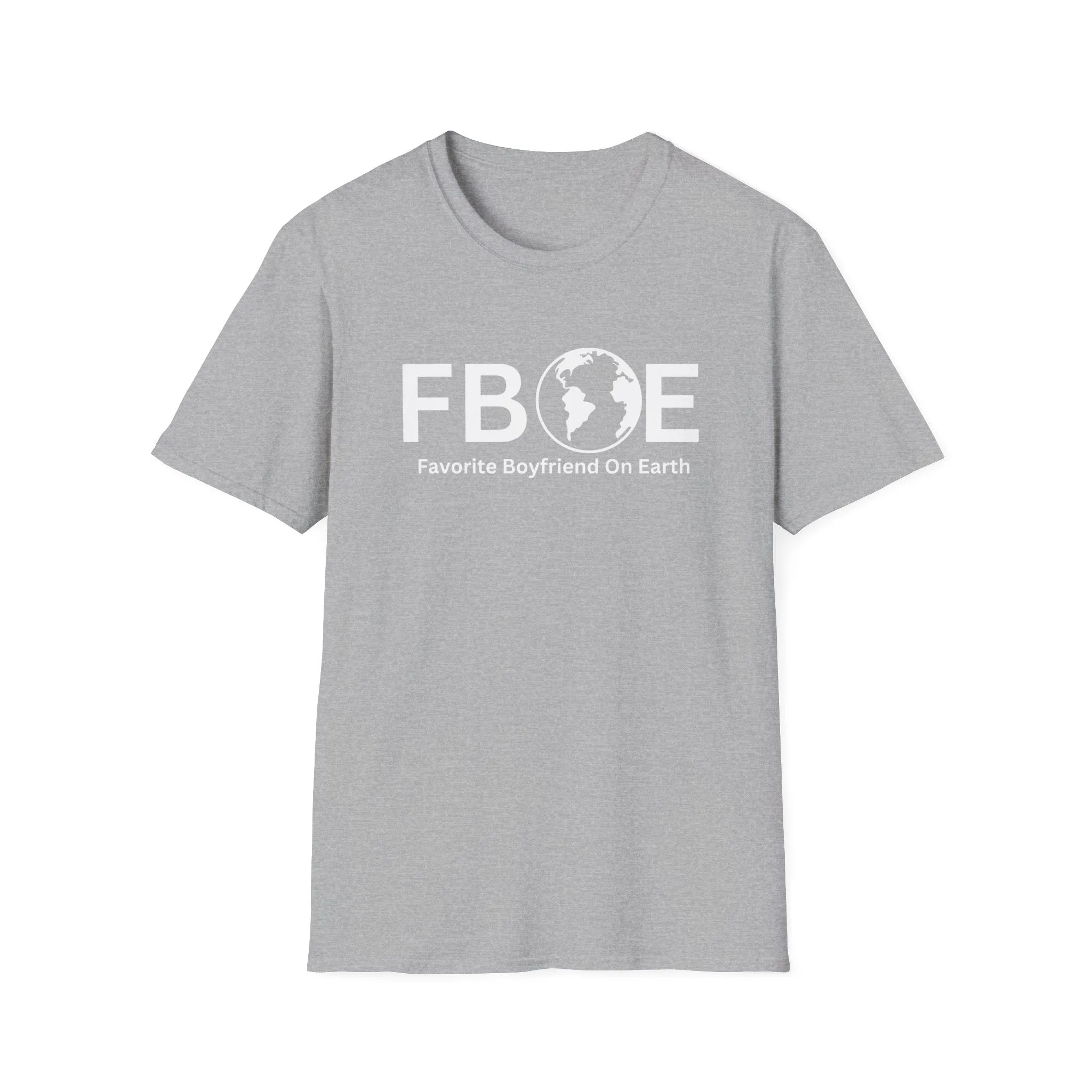Favorite Boyfriend On Earth (FBOE) T-Shirt – Unisex Soft-Style Tee